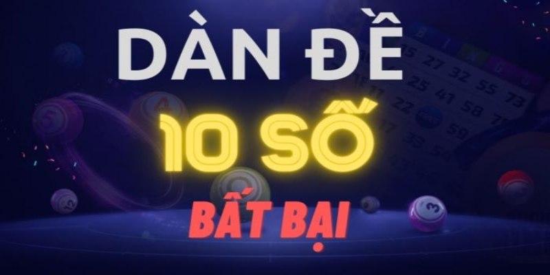 Dàn đề 10 số là chiến thuật đặt cược rất hiệu quả